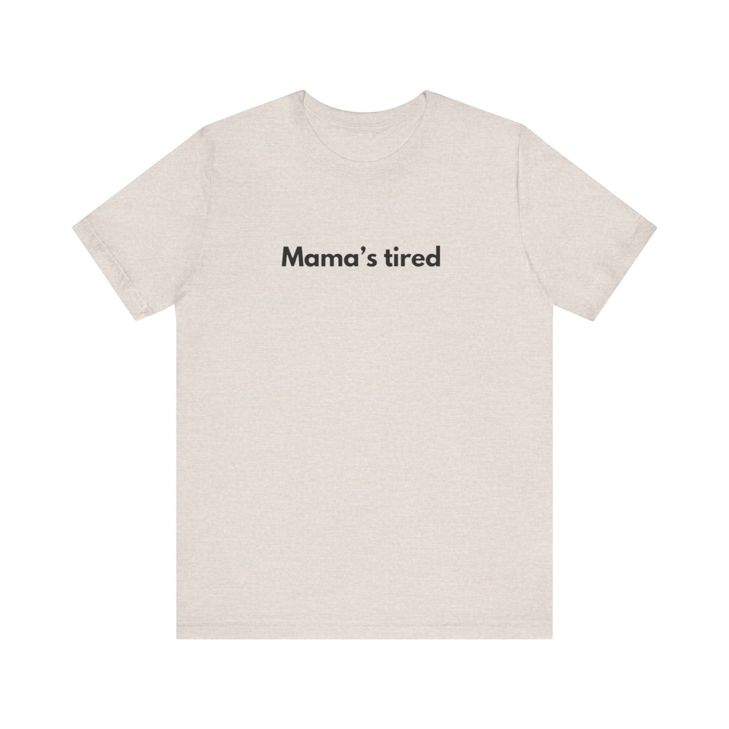 Mama's tired (Light Colors)